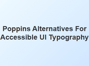 Accessible Sans Fonts Like Poppins