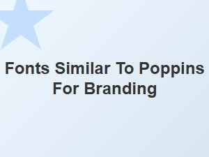 Humanist Sans Fonts Similar to Poppins for Branding