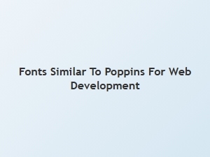 Humanist Sans Fonts Similar to Poppins