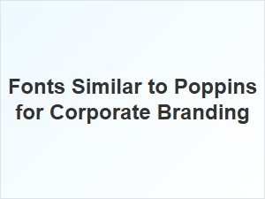 Neutral Sans Fonts Similar to Poppins for Corporate Branding