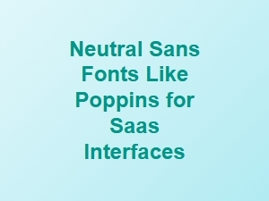 Neutral Sans Fonts for Saas Interfaces